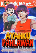 Komik Next G ; Ayahku Pahlawan