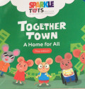 TOGETHER TOWN - A HOME FOR ALL